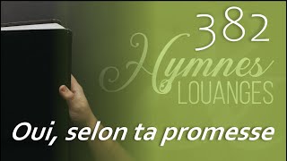 382  HampL  Oui selon ta promesse hymnesetlouanges [upl. by Mayda]