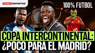 REGRESA LA COPA INTERCONTINENTAL ¿Un título IMPORTANTE para el REAL MADRID I 100 Futbol [upl. by Garbe]