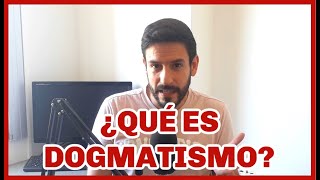 ¿Qué es DOGMATISMO  FÁCIL RÁPIDO Y SENCILLO 🤓🤓🤓 [upl. by Ahseikal]