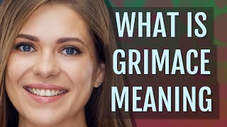 Grimace  meaning of Grimace [upl. by Crosse]