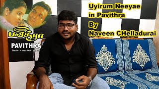 Uyirum Neeye Cover  Naveen Chelladurai  A R Rahman  Vairamuthu  Pavithra  Unni Krishnan [upl. by Rekyr677]