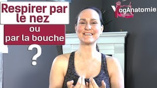 YogAnatomie  Respirer par le nez ou par la bouche  81365 [upl. by Ethben442]