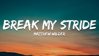 Matthew Wilder  Break My Stride Lyrics [upl. by Rennold]