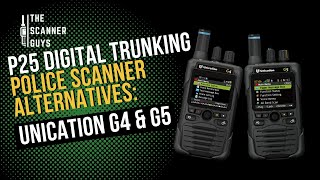 P25 Digital Trunking Police Scanner Alternatives Unication G4 amp G5 [upl. by Darraj739]