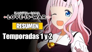 🌟Kaguyasama Love Is War Resumen Temporadas 1 y 2 KaguyaSama wa Kokurasetai [upl. by Rehpretsirhc808]