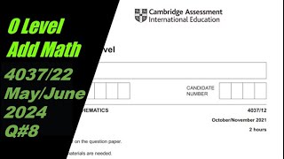 O Level Additional Mathematics Paper 1 403712 MayJune 2024 Q8 [upl. by Acinoed]