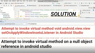 Attempt to invoke virtual method void androidviewview setOnApplyWindowInsetsListener in android [upl. by Farica]