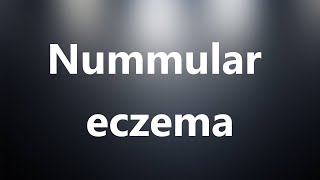 Nummular eczema  Medical Meaning and Pronunciation [upl. by Nylloh]