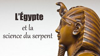 lÉgypte et la science du serpent savoir essénien [upl. by Aseek]