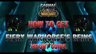 Fiery Warhorses Reins HOW TO GET IT  Mount Guide  CASUAL WoW [upl. by Petit]