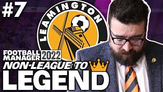 DOING THE UNTHINKABLE  Part 7  LEAMINGTON  NonLeague to Legend FM22  Football Manager 2022 [upl. by Okihcas877]