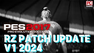 PES 2017 PATCH 2024  RZ PATCH UPDATE V1 [upl. by Annirok]