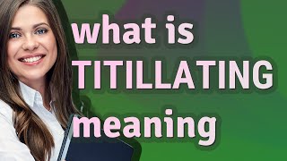 Titillating  meaning of Titillating [upl. by Hattie]