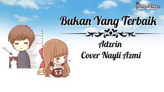 Bukan Yang Terbaik  Adzrin  Cover Nayli Azmi  Video Animasi [upl. by Dorrahs160]