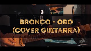 Bronco  Oro Guitarra [upl. by Giselbert]