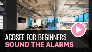 ACDSee Photo Studio for Beginners 9 Sound the Alarms [upl. by Aivatal]