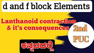 Lanthanoid contraction consequences d and f block Elements in Kannada 2nd puc chemistry [upl. by Sulohcin342]