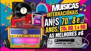 🎵 Músicas Internacionais Antigas Anos 70 80 e 90  AS MELHORES para Ouvir e Relembrar 6 🎶 [upl. by Else992]