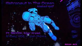 Astronaut In The Ocean  Masked Wolf MegaMix Ft SICKICK Egor Kreed GEazy DDG amp Josh Peters [upl. by Ellyn]