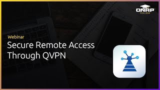 Webinar Secure Remote Access to Your Network Through QVPN [upl. by Daniyal]