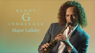 Kenny G  Major Lullaby Official Audio [upl. by Omrellug150]