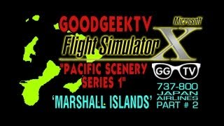 FSX Pacific Scenery Series 1 PART  2  PKMJ Marshall Islands  737800 JAL AIRLINES [upl. by Dnalel]