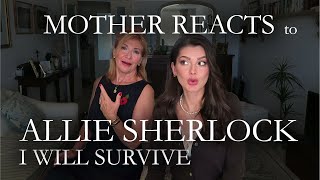 MOTHER REACTS to ALLIE SHERLOCK  I WILL SURVIVE  Reaction Video  Travelling with Mother [upl. by Warram198]