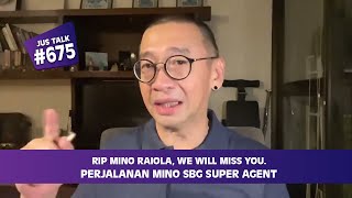 JUS TALK 675 RIP MINO RAIOLA WE WILL MISS YOU PERJALANAN MINO SBG SUPER AGENT [upl. by Ramah]