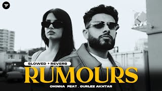 RUMOURS Slowed  Reverb  Chinna  Gurlez Akhtar  Latest Punjabi Songs 2024 [upl. by Shamus201]