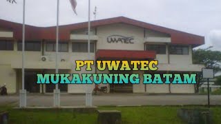 PT UWATEC MUKAKUNING BATAM [upl. by Misty]