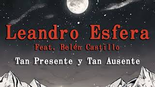 Leandro Esfera  Tan Presente Y Tan Ausente feat Belén Castillo Audio [upl. by Ardnola]