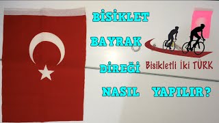 Bisiklet Bayrak Direği Nasıl Yapılır [upl. by Marthena]