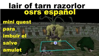 quest para IMBUIR el SALVE AMULET lair of tarn razorlor osrs español [upl. by Sower107]