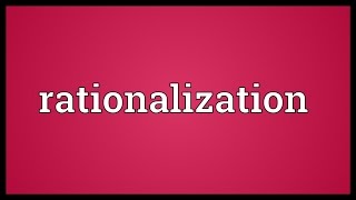 Rationalization Meaning [upl. by Lalib]