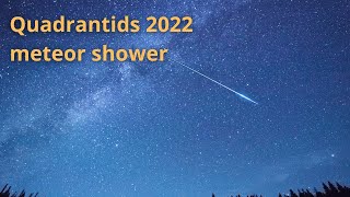 Quadrantids meteor shower  2022 [upl. by Adnuhsor987]