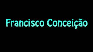 Learn How To Pronounce Francisco Conceicao [upl. by Hoehne851]