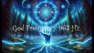 🌩God Frequency 963 Hz Highest Solfeggio Healing [upl. by Nalek]