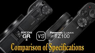 Ricoh GR III vs Panasonic Lumix TZ100 A Comparison of Specifications [upl. by Yklam656]