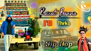 Rawat Banna Ro Thrko💯 Hip Hop Bollywood Music Mix👌 Singer Sonu Saa Gudli💥 [upl. by Humberto]