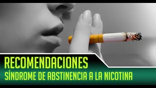 Síndrome de Abstinencia a la Nicotina  Recomendaciones [upl. by Kampmann]