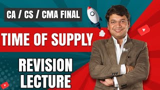 Time Of Supply Revision of CACSCMA Final GST  Chapter 3  CA Yashvant Mangal [upl. by Seaden]