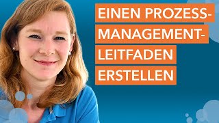 Einen Prozessmanagementleitfaden erstellen  Prozessmanagement auf der grünen Wiese Teil 1 [upl. by Kellby]