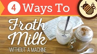 How to Froth amp Foam Milk Without an Espresso Machine or Steam  4 Ways [upl. by Dnumyar407]