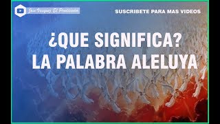 ¿QUE SIGNIFICA LA PALABRA ALELUYA BIBLICAMENTE [upl. by Yeh]