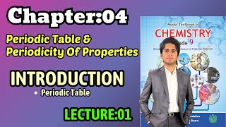 Chap 4 Periodic Table and periodicity of Properties  introduction  class 9 Chemistry federal board [upl. by Ecienaj540]