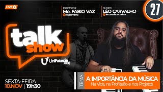 🔴TALK SHOW  Ep27  LÉO CARVALHO  A IMPORTÂNCIA DA MÚSICA Na Vida na Profissão e nos Projetos [upl. by Eekorehc]