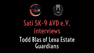 Sati 5K9 AVD eV interviews Todd Blas from Lexa Estate Guardians  Presa Canario [upl. by Ciro681]