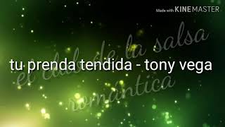 Tu prenda tendida  tony vega [upl. by Nahseez]