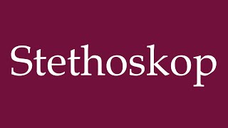 How to Pronounce Stethoskop Stethoscope Correctly in German [upl. by Pooley]