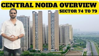 CENTRAL NOIDA OVERVIEW 📲 7206165093  9289282228  SEC 74 TO 79 NOIDA PROJECTS WITH PRICES UPDATE [upl. by Wilden690]